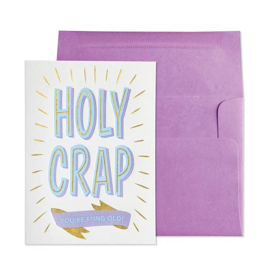 Holy Crap Youre F-Ing Old Greeting Card